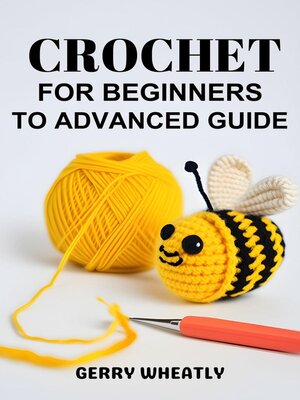 cover image of Crochet for Beginners to Advanced Guide